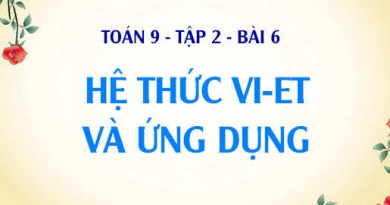 Hệ thức Vi-ét và Ứng dụng - Toán 9 tập 2 chương 4 bài 6